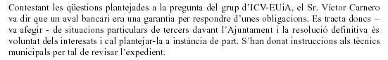 Resposta de l'Equip de Govern Municipal (PSC) a la pregunta d'ICV-EUiA sobre els motius pels que els ve&iuml;ns del passatge L'Arena de Gav&agrave; Mar estaven pagant un aval (26 de juliol de 2007)